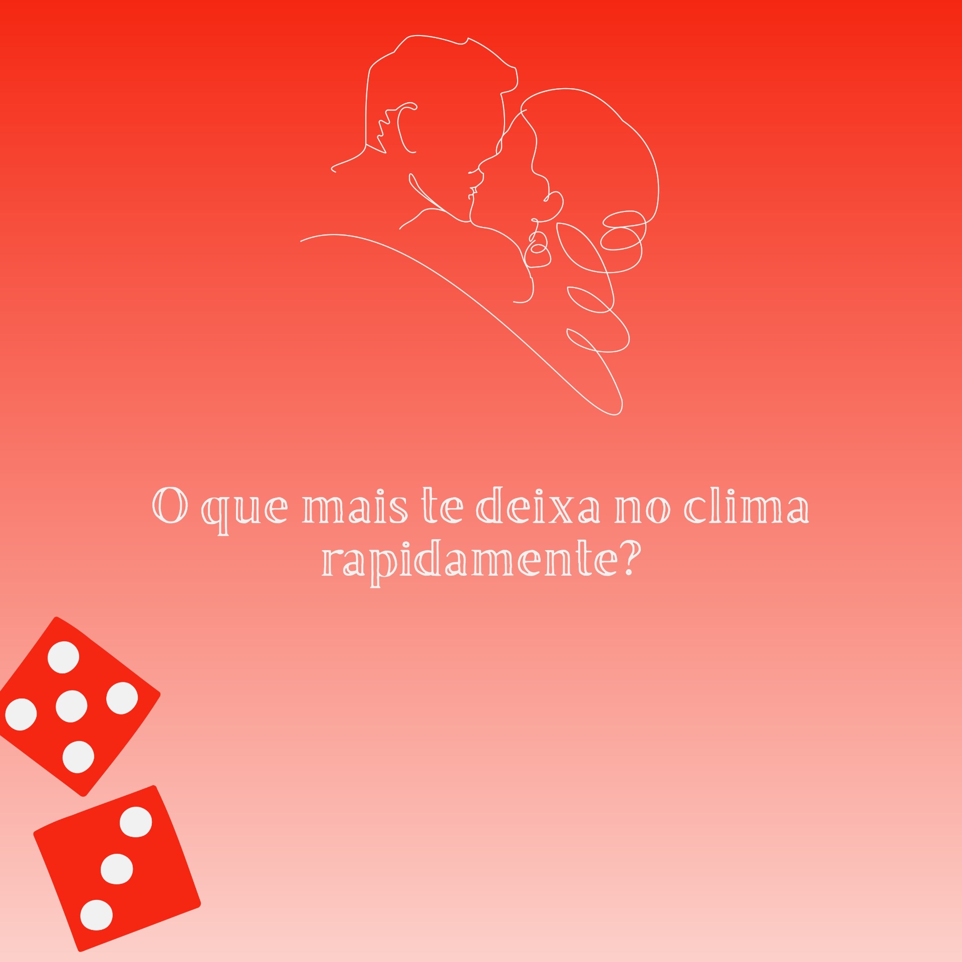 Carta do jogo - O que mais te deixa no clima rapidamente?